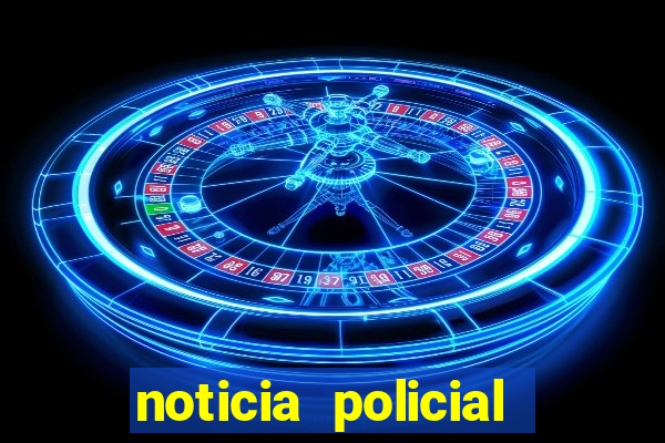 noticia policial cachoeira bahia